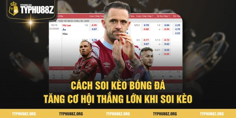 Cách Soi Kèo Bóng Đá - Tăng Cơ Hội Thắng Lớn Khi Soi Kèo